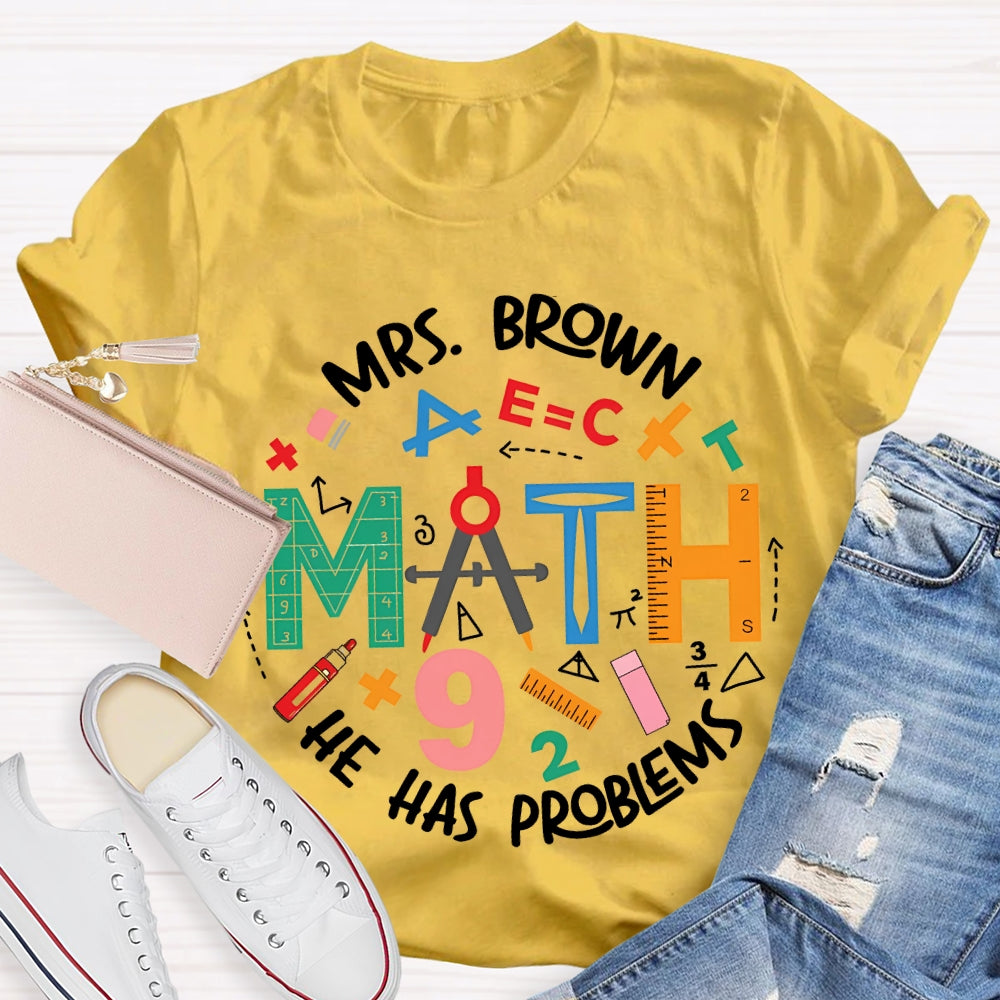 Personalized Name Math Teacher He Has Problems Mathematical Elements T-shirt