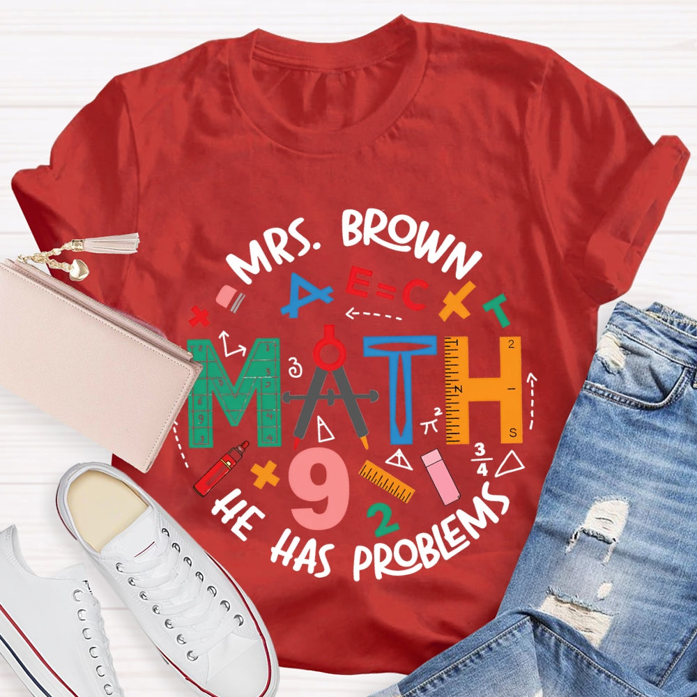 Personalized Name Math Teacher He Has Problems Mathematical Elements T-shirt