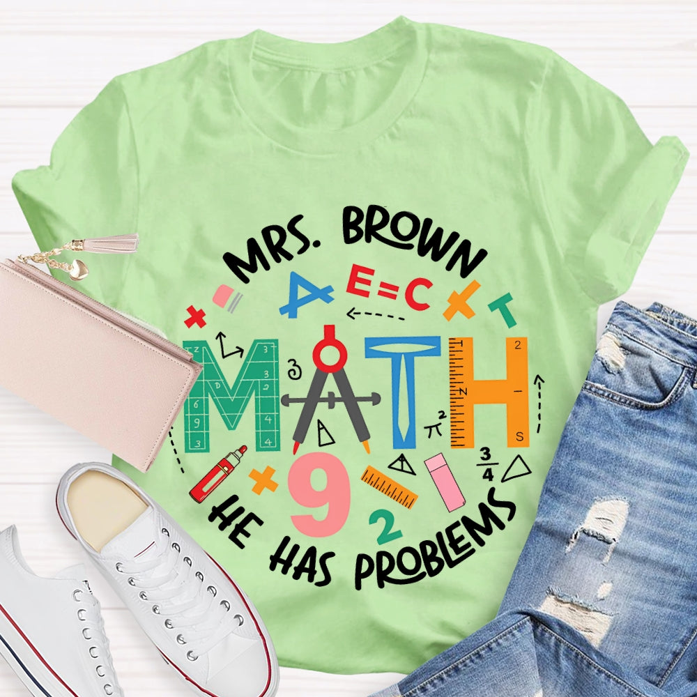 Personalized Name Math Teacher He Has Problems Mathematical Elements T-shirt