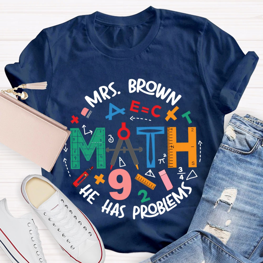 Personalized Name Math Teacher He Has Problems Mathematical Elements T-shirt