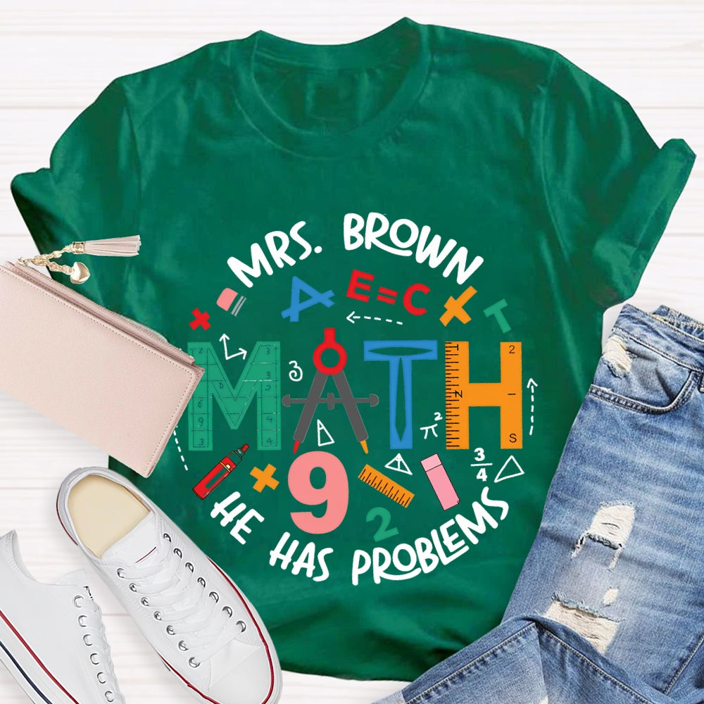 Personalized Name Math Teacher He Has Problems Mathematical Elements T-shirt