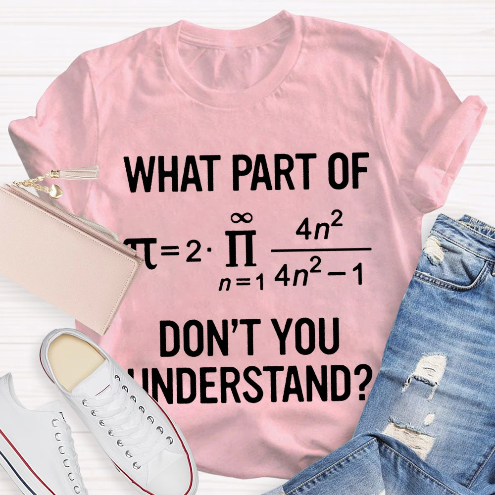 What Part Of Don'T You Understand Math Problems T-shirt