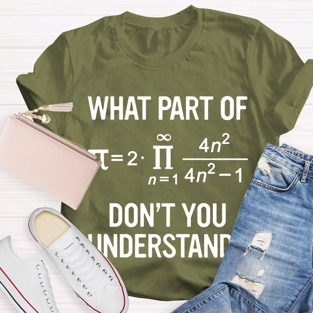 What Part Of Don'T You Understand Math Problems T-shirt