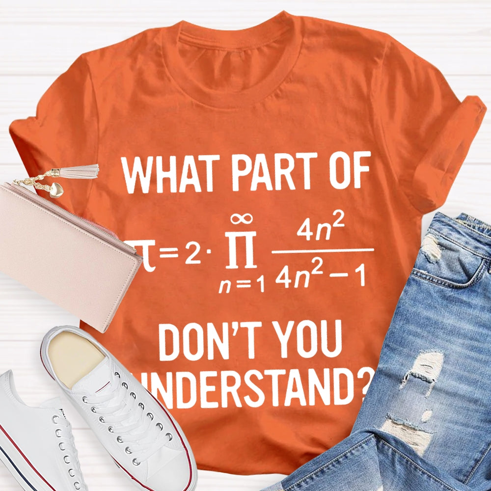 What Part Of Don'T You Understand Math Problems T-shirt