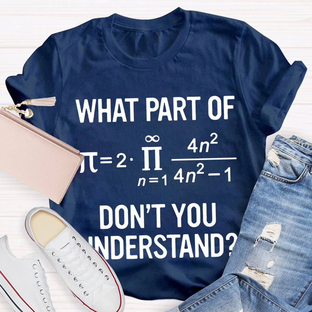 What Part Of Don'T You Understand Math Problems T-shirt