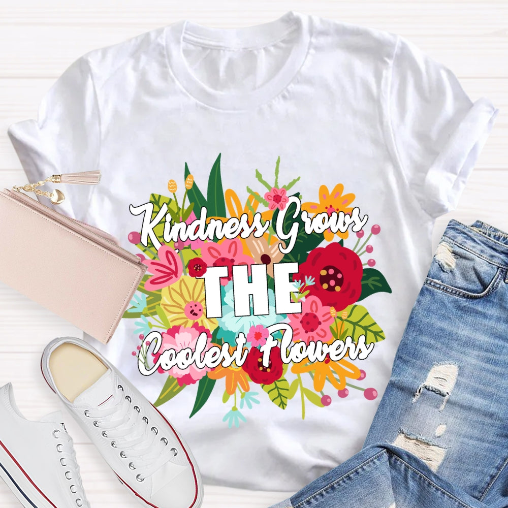 Kindness Grows The Coolest Flowers Floral T-shirt