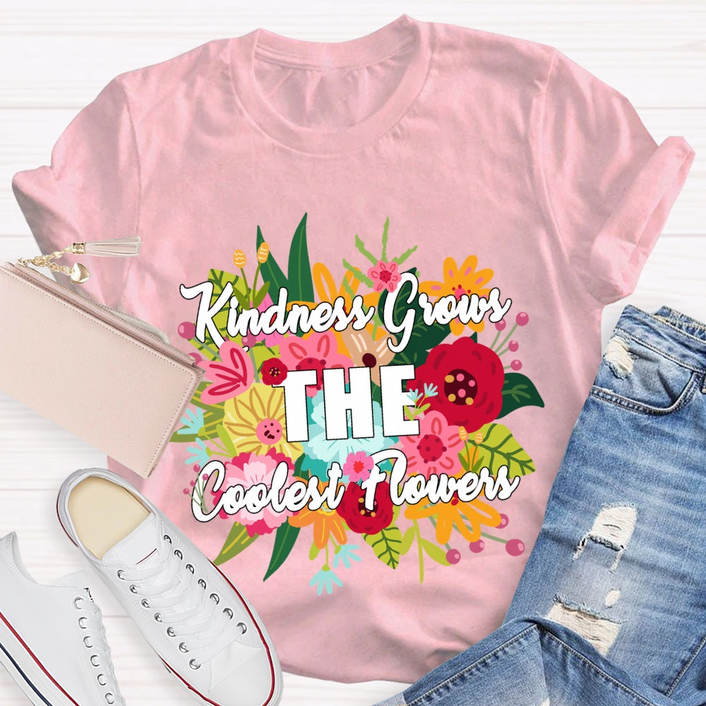 Kindness Grows The Coolest Flowers Floral T-shirt