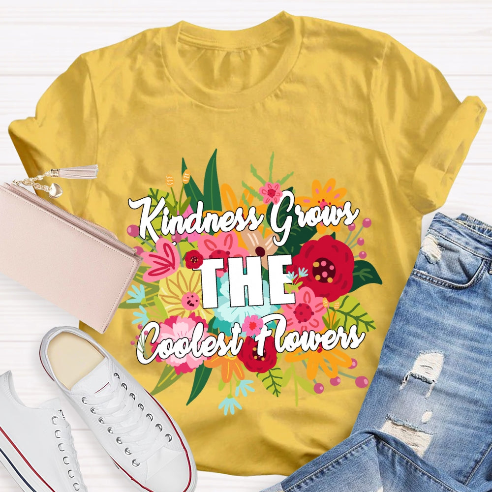 Kindness Grows The Coolest Flowers Floral T-shirt