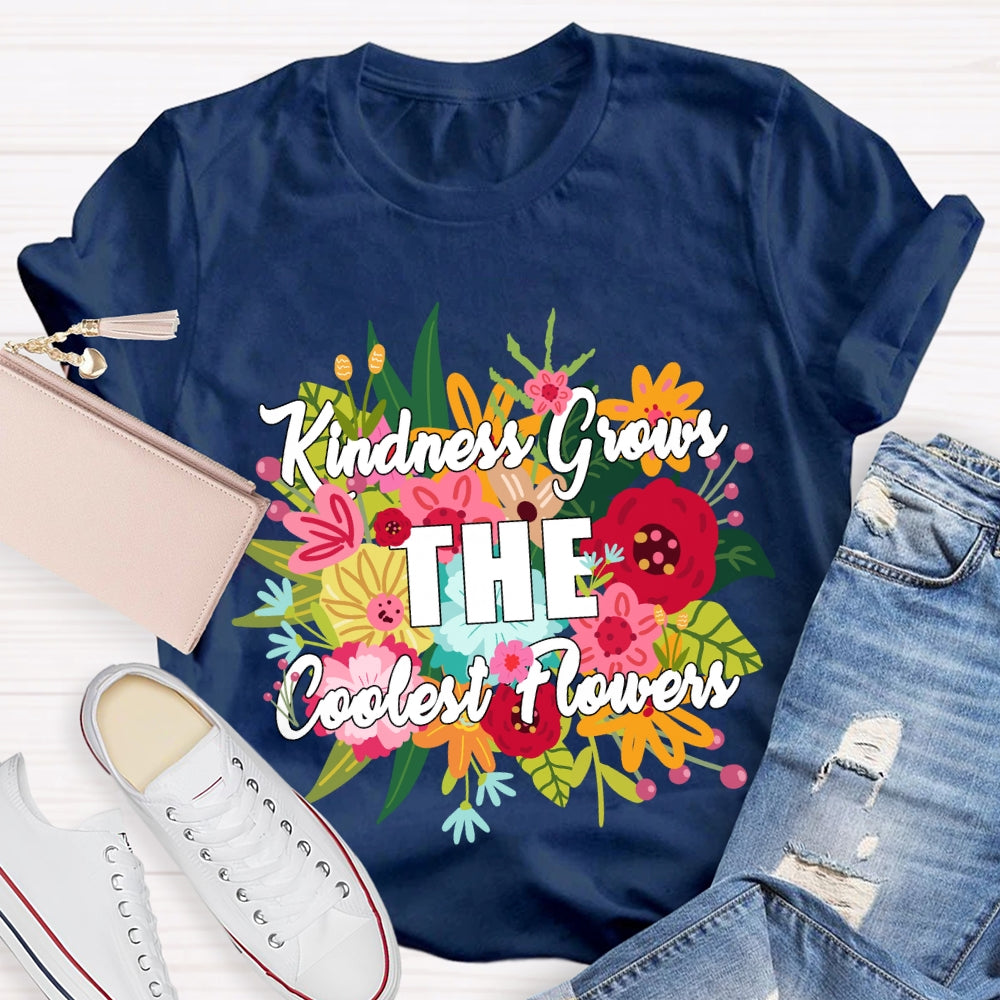 Kindness Grows The Coolest Flowers Floral T-shirt