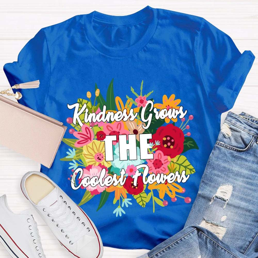 Kindness Grows The Coolest Flowers Floral T-shirt