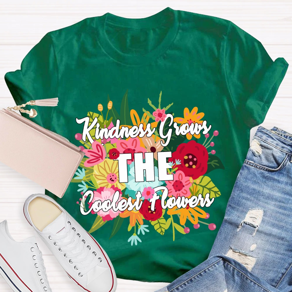Kindness Grows The Coolest Flowers Floral T-shirt