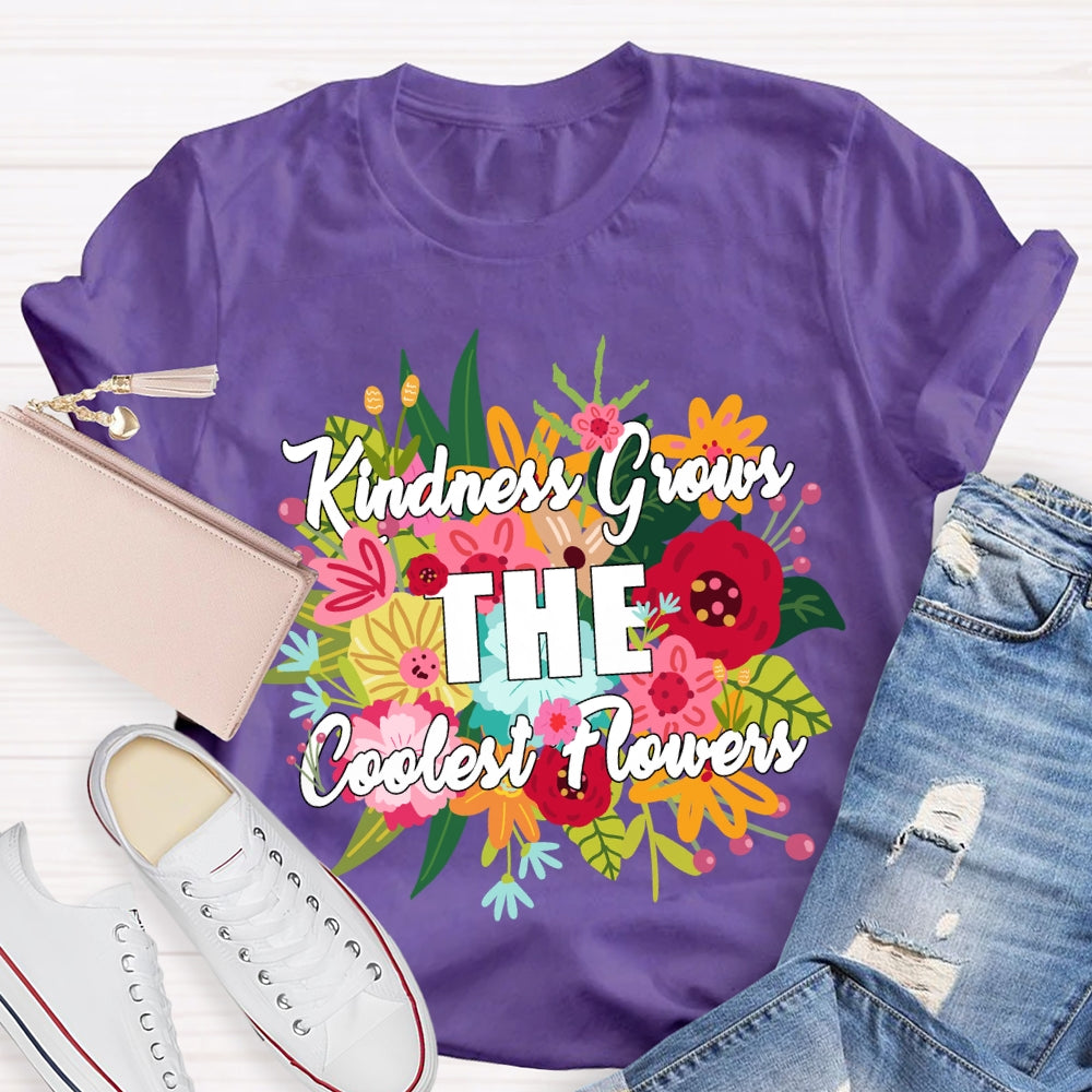 Kindness Grows The Coolest Flowers Floral T-shirt