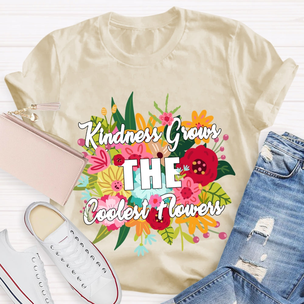 Kindness Grows The Coolest Flowers Floral T-shirt