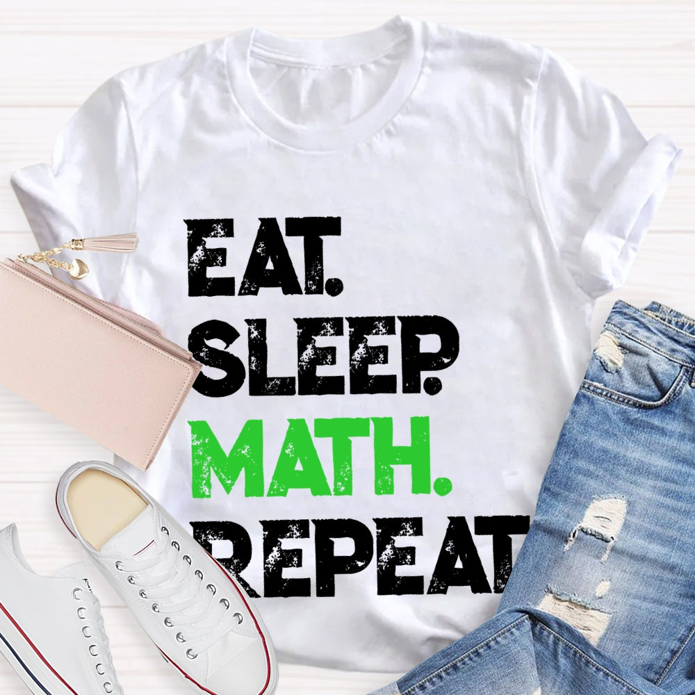 Eat Sleep Math Repeat Math Teacher T-shirt