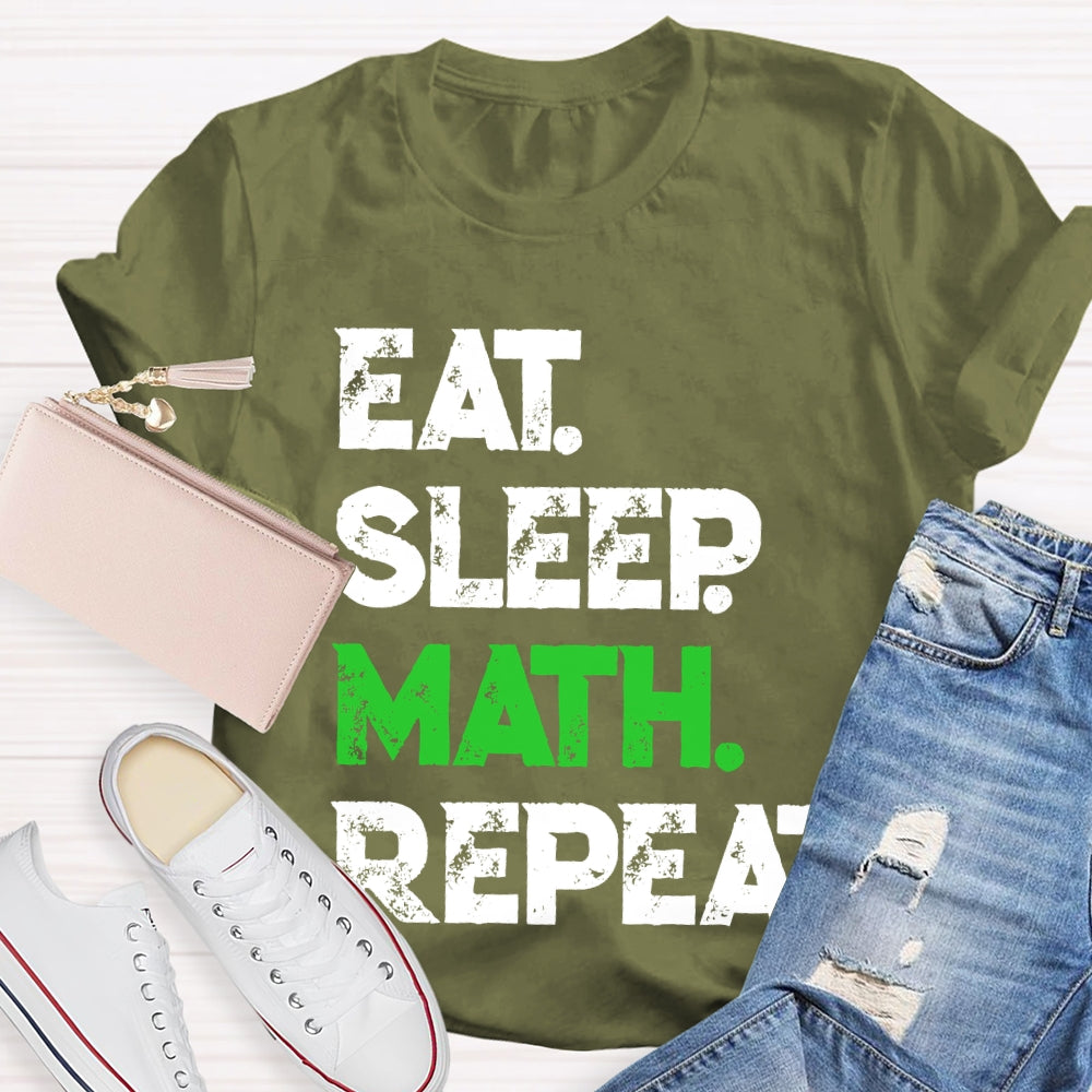 Eat Sleep Math Repeat Math Teacher T-shirt
