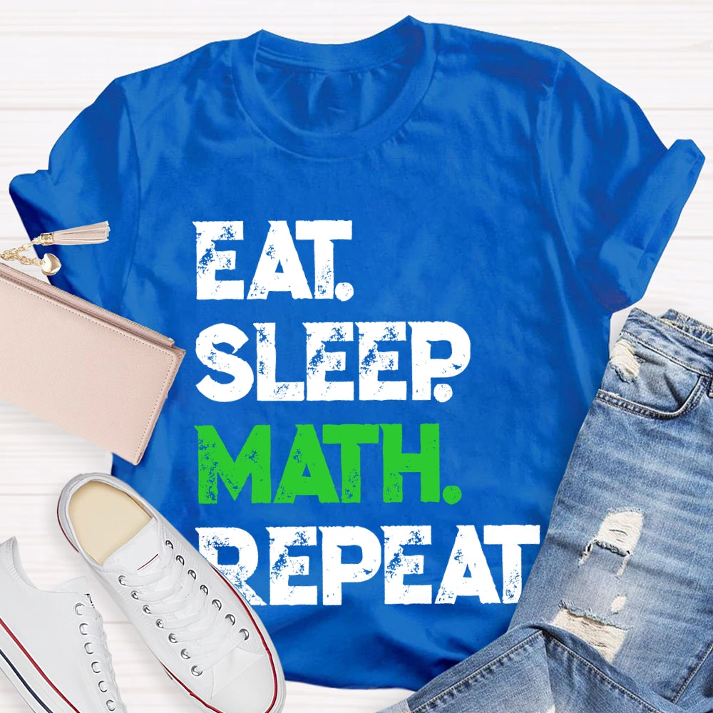 Eat Sleep Math Repeat Math Teacher T-shirt