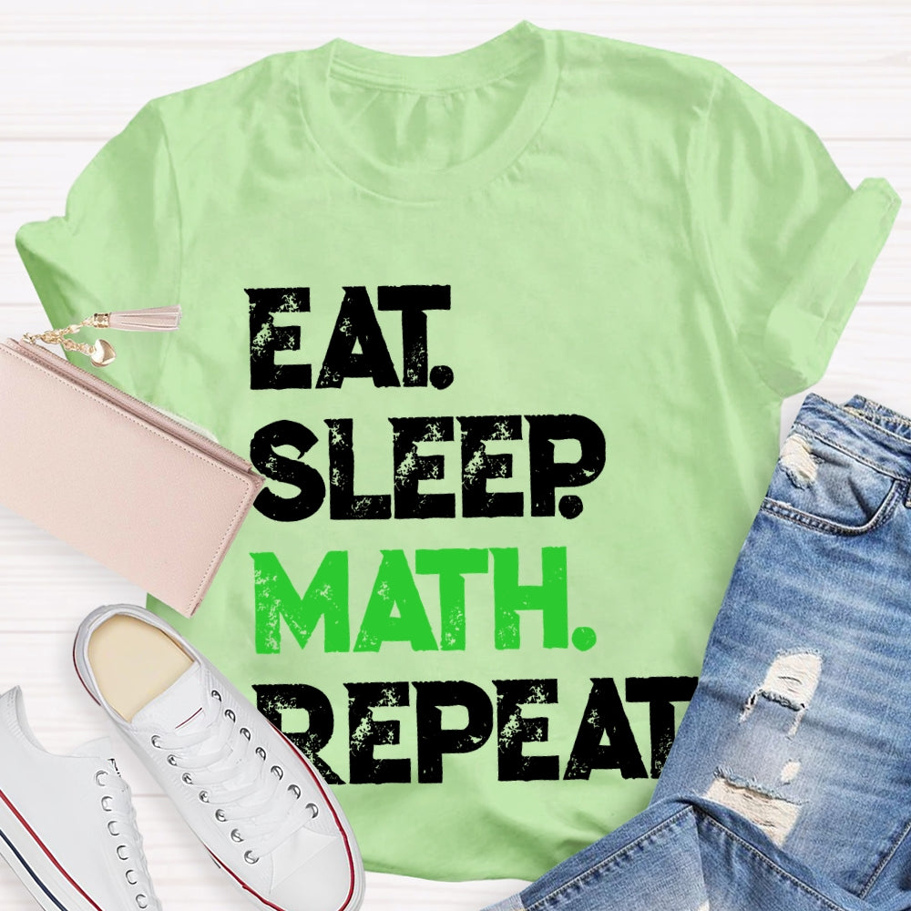 Eat Sleep Math Repeat Math Teacher T-shirt