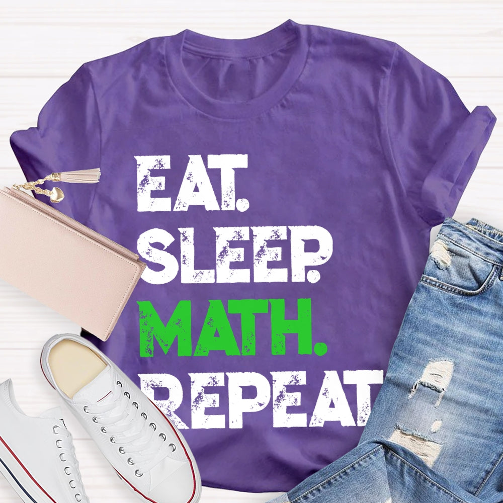 Eat Sleep Math Repeat Math Teacher T-shirt