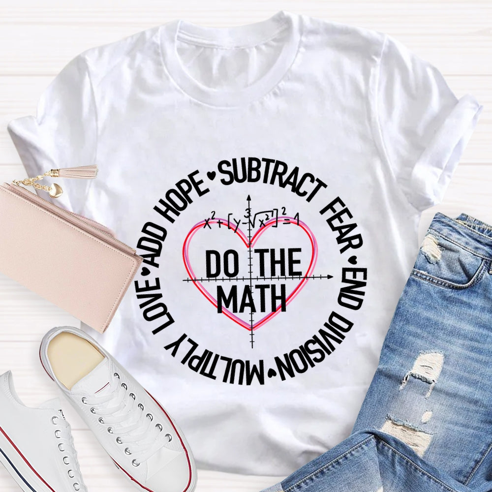 Do The Math Multiply Love Add Hope Subtract Fear And Division Heart T-shirt