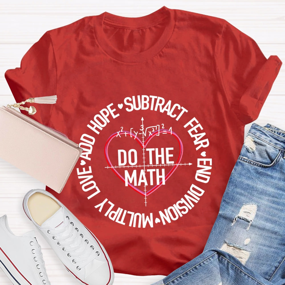 Do The Math Multiply Love Add Hope Subtract Fear And Division Heart T-shirt