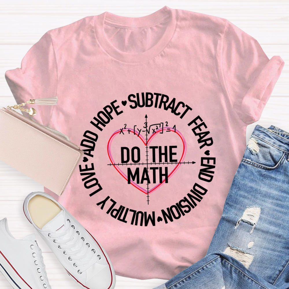 Do The Math Multiply Love Add Hope Subtract Fear And Division Heart T-shirt