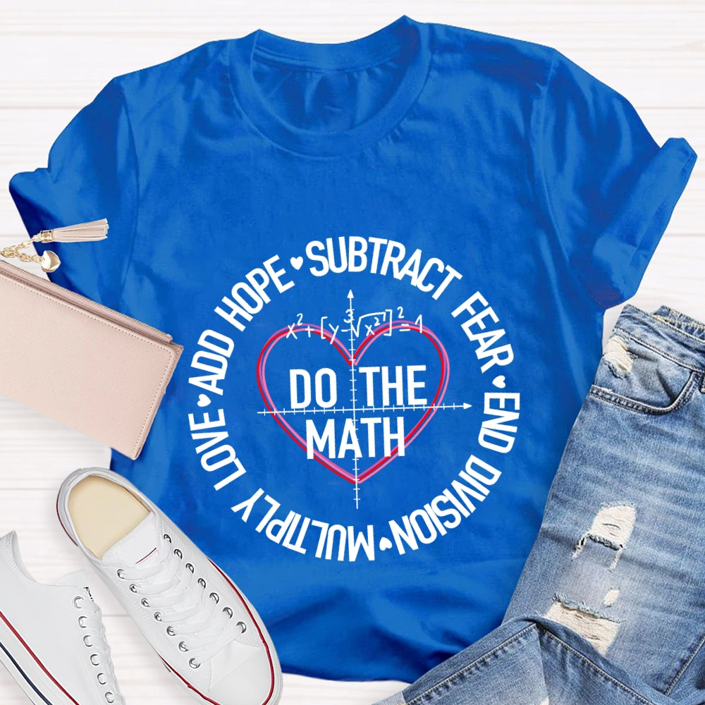 Do The Math Multiply Love Add Hope Subtract Fear And Division Heart T-shirt