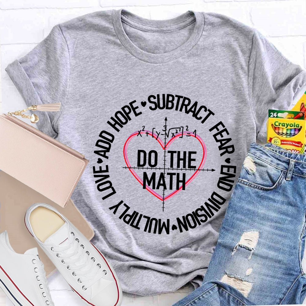 Do The Math Multiply Love Add Hope Subtract Fear And Division Heart T-shirt