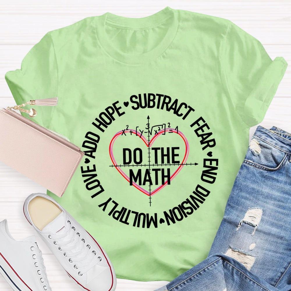 Do The Math Multiply Love Add Hope Subtract Fear And Division Heart T-shirt