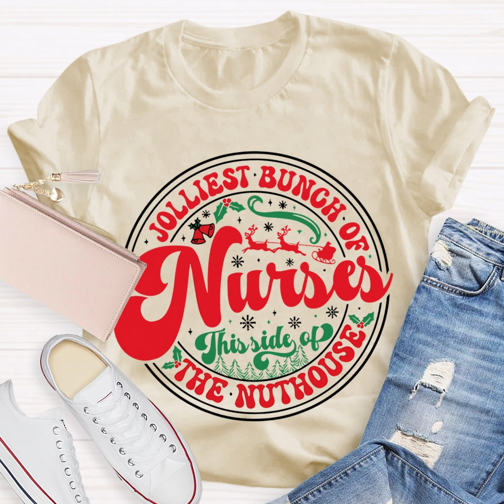 Jolliest Bunch Of Nurses This Side Of The Nuthouse T-shirt