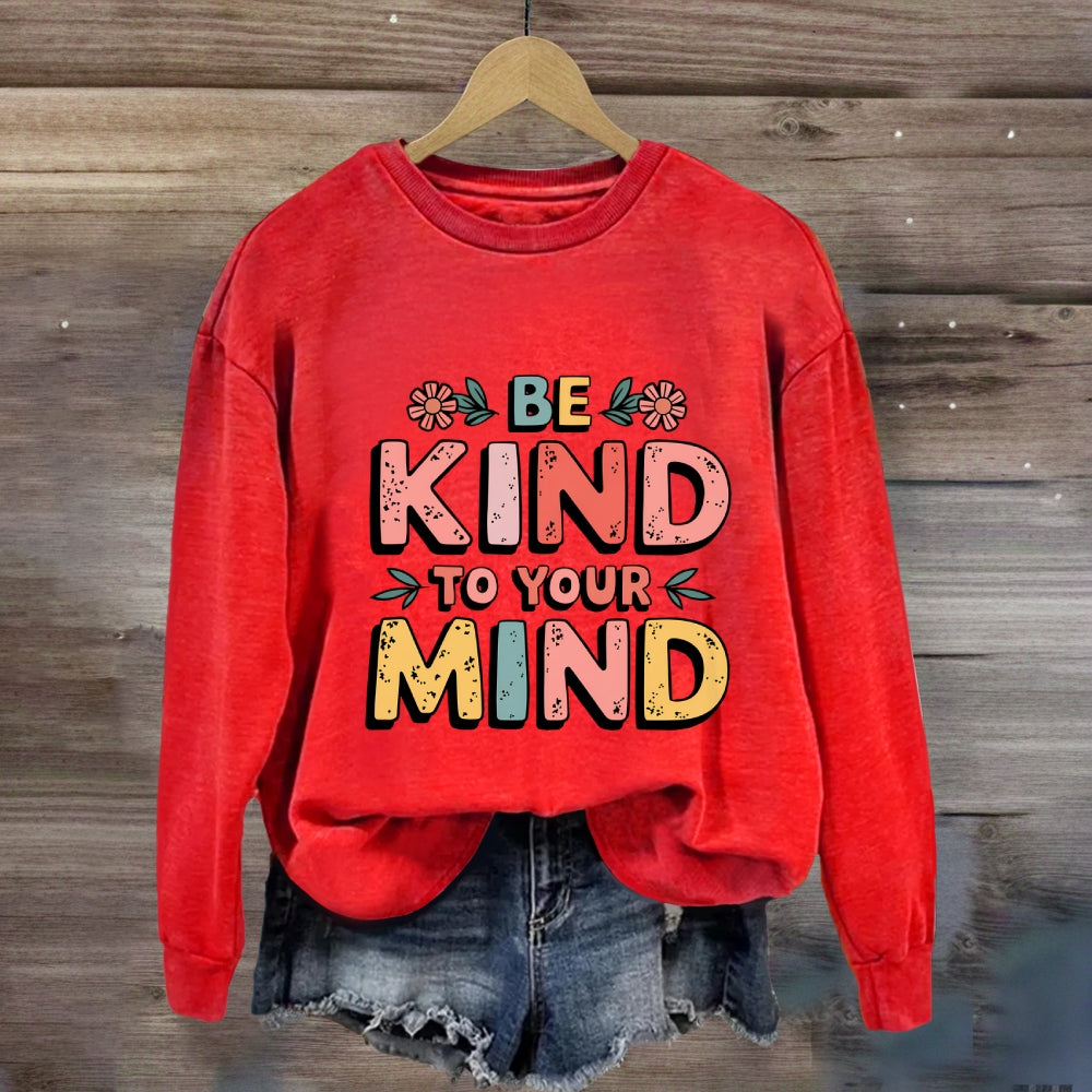 Be Kind To Your Mind Sweatshirt