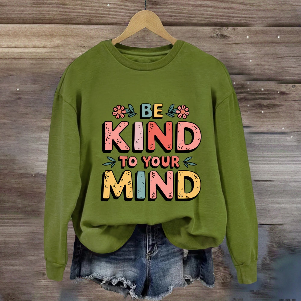 Be Kind To Your Mind Sweatshirt