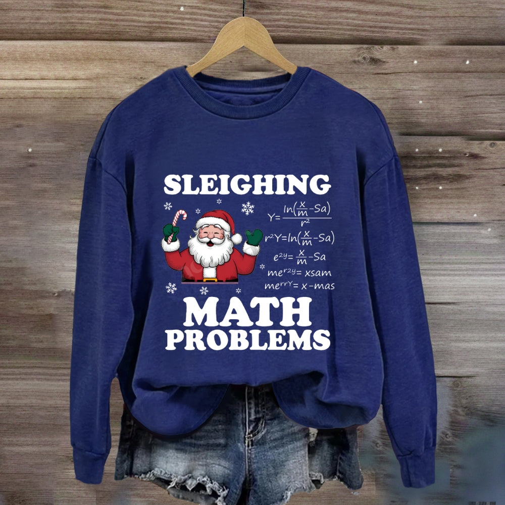Sleighing Math Problems Santa Claus Math Teacher Sweatshirt