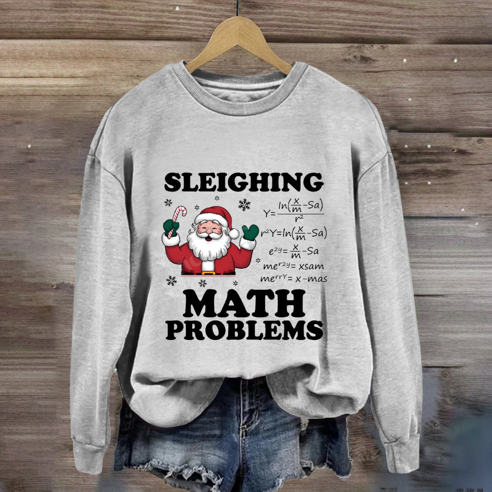 Sleighing Math Problems Santa Claus Math Teacher Sweatshirt