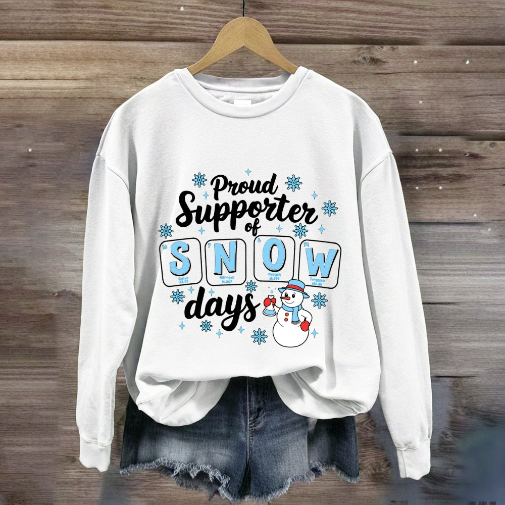 Proud Supporter Of Snow Days Snowflakes And Snowmen Sweatshirt