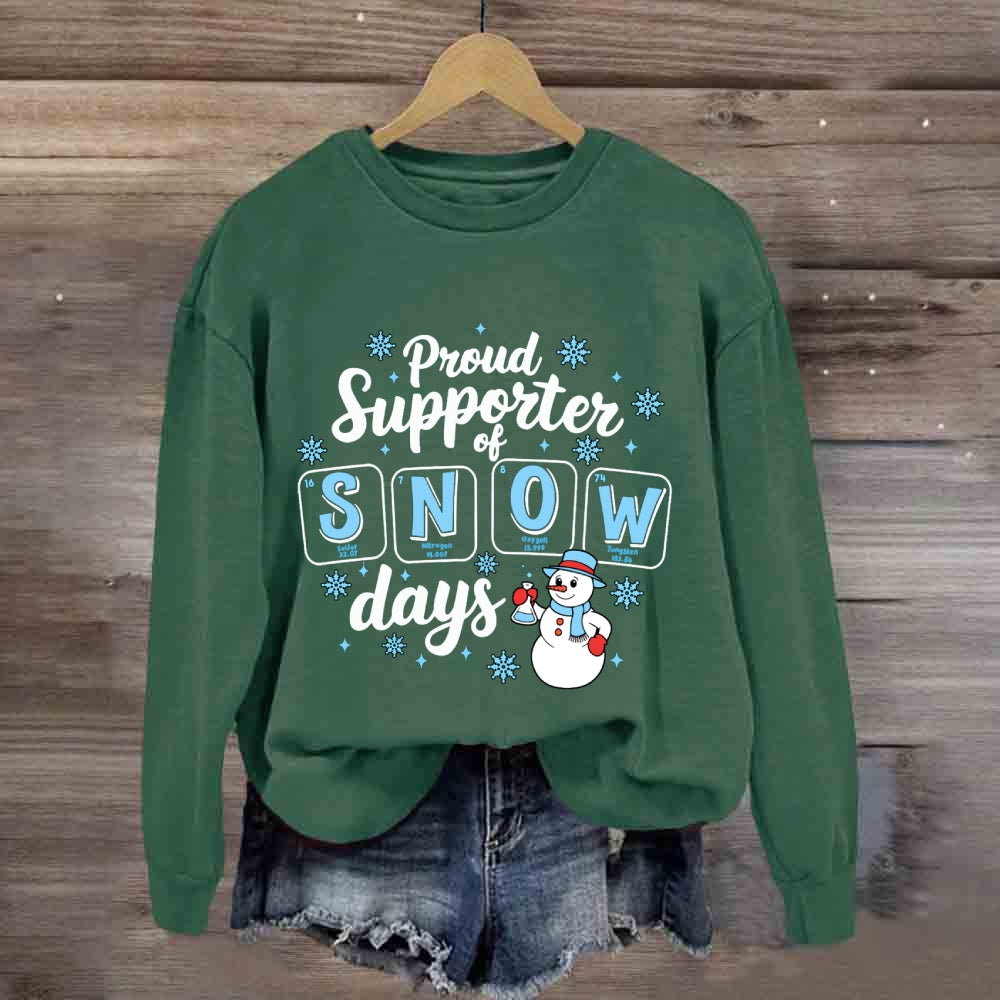 Proud Supporter Of Snow Days Snowflakes And Snowmen Sweatshirt