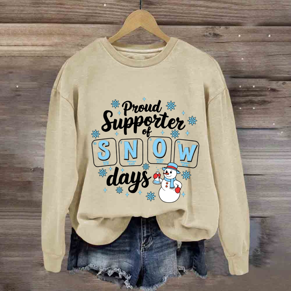 Proud Supporter Of Snow Days Snowflakes And Snowmen Sweatshirt
