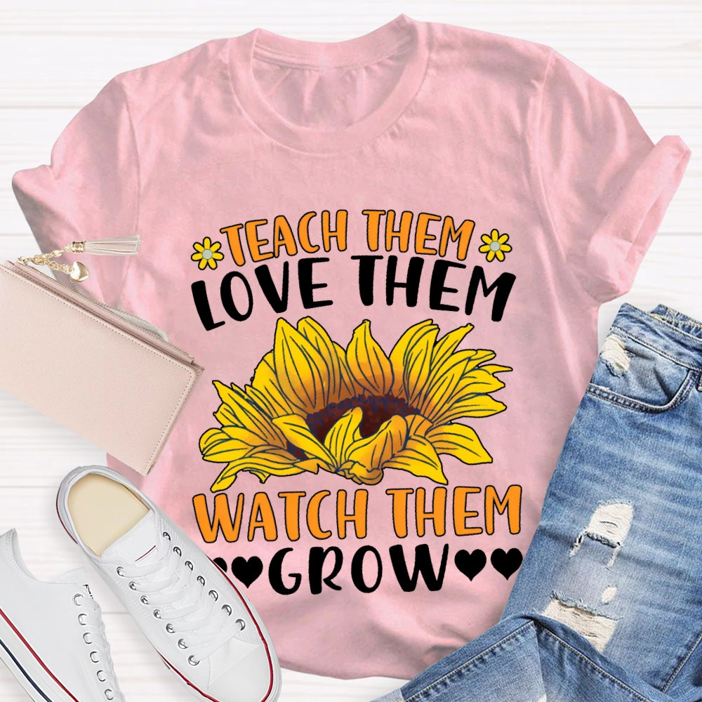Teach Them Love Them Watch Love Grow Sunflower Print T-shirt