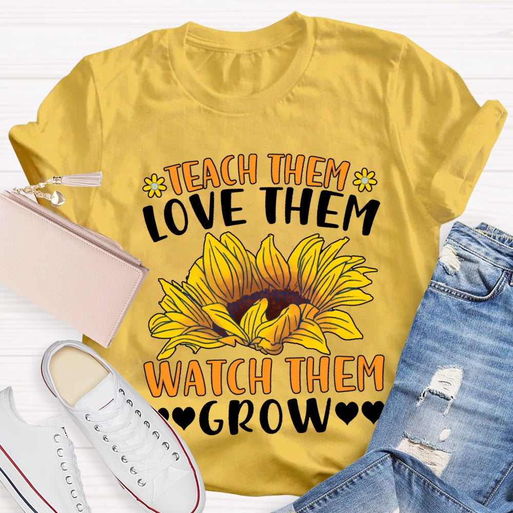 Teach Them Love Them Watch Love Grow Sunflower Print T-shirt