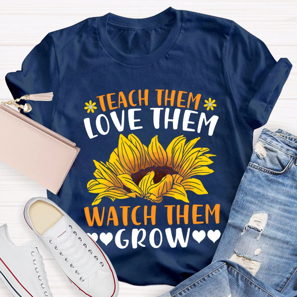 Teach Them Love Them Watch Love Grow Sunflower Print T-shirt
