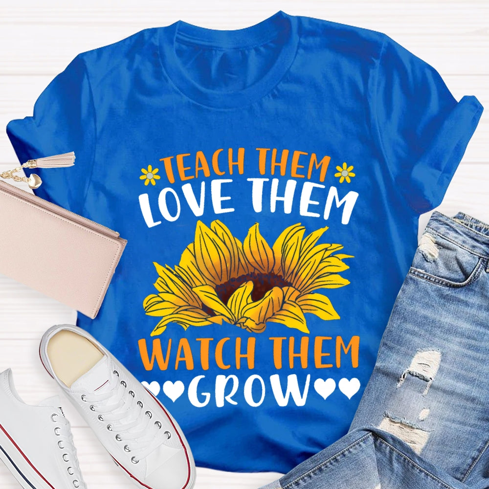 Teach Them Love Them Watch Love Grow Sunflower Print T-shirt