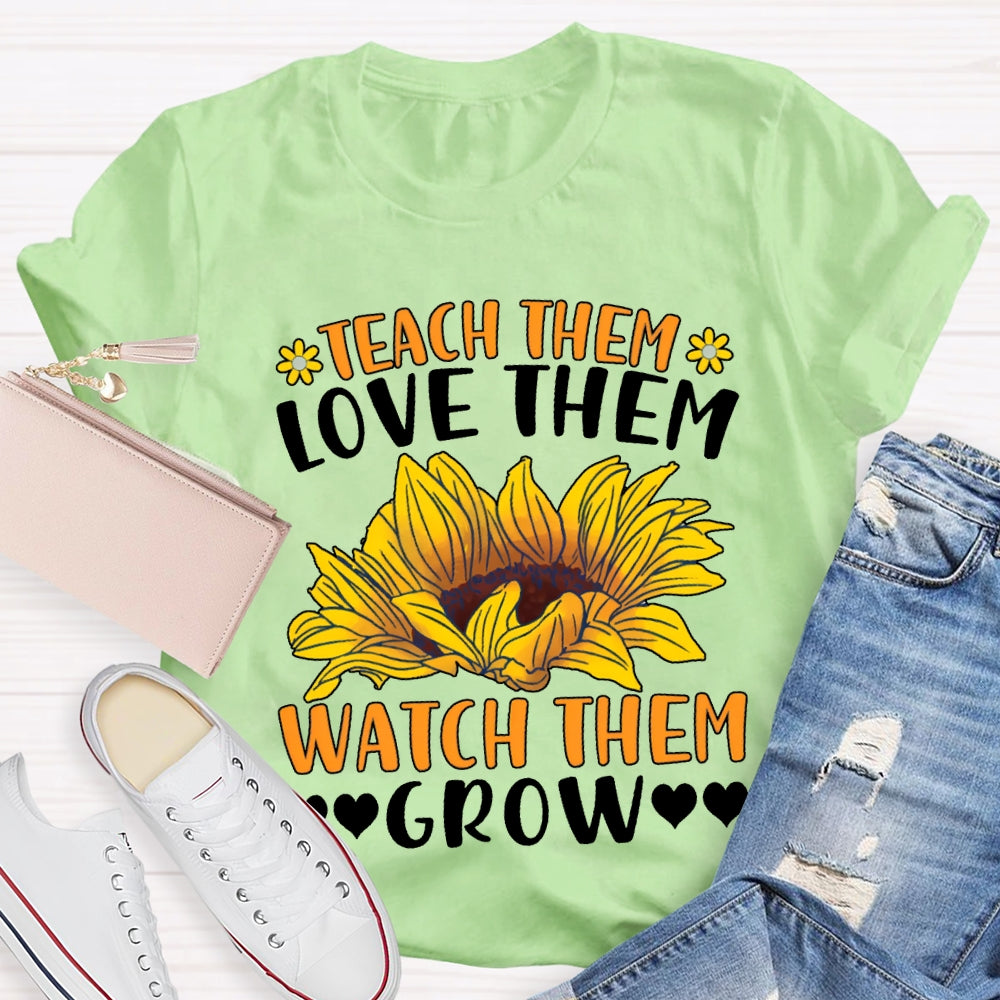 Teach Them Love Them Watch Love Grow Sunflower Print T-shirt
