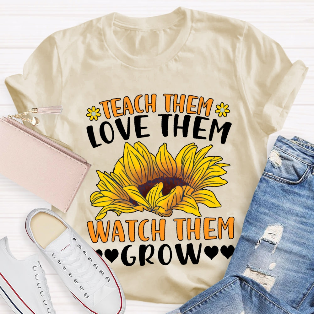 Teach Them Love Them Watch Love Grow Sunflower Print T-shirt