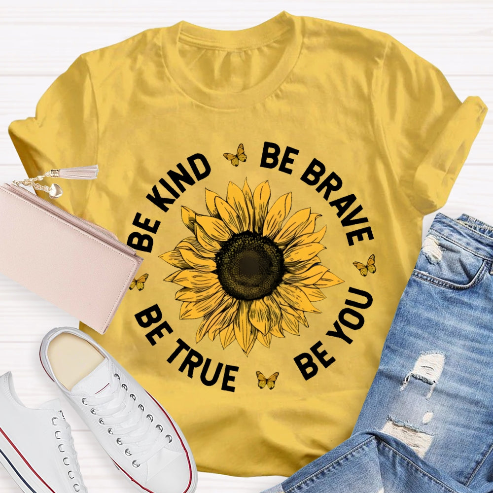 Be Kind Be Brave Be True Be You T-shirt