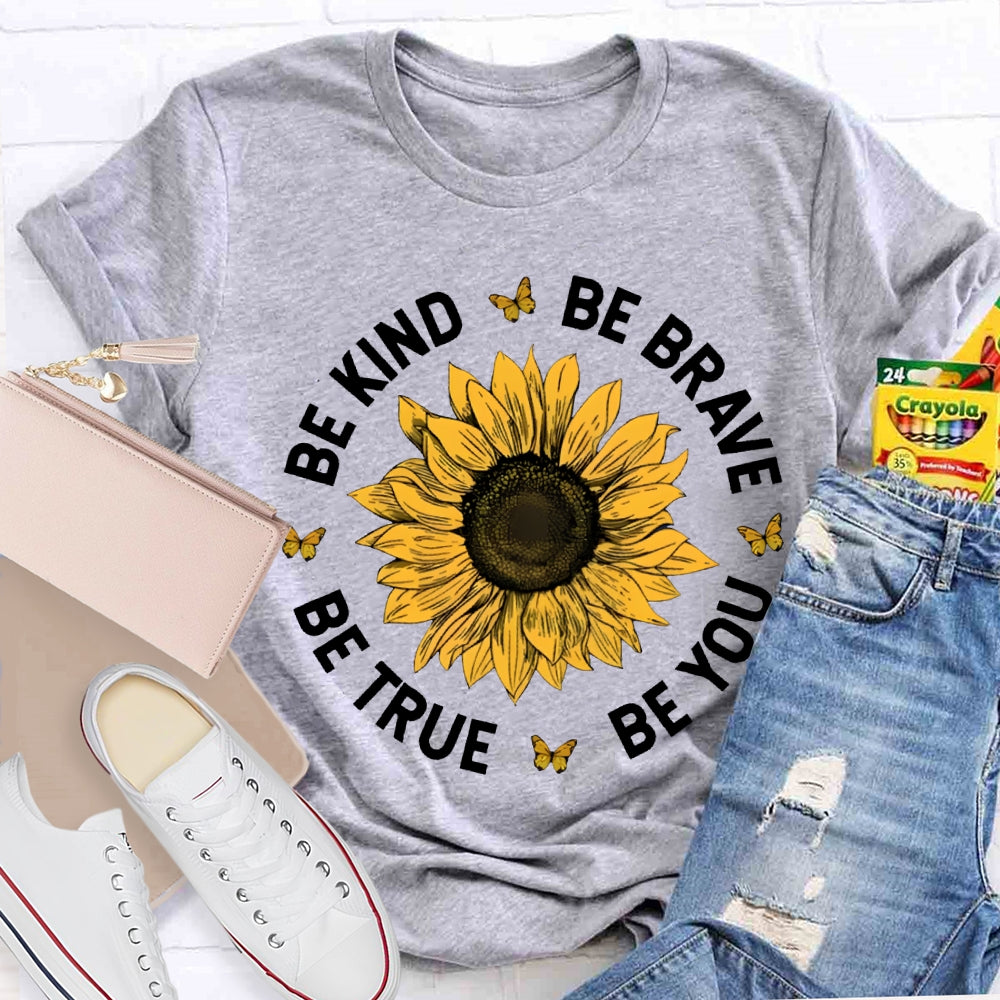Be Kind Be Brave Be True Be You T-shirt