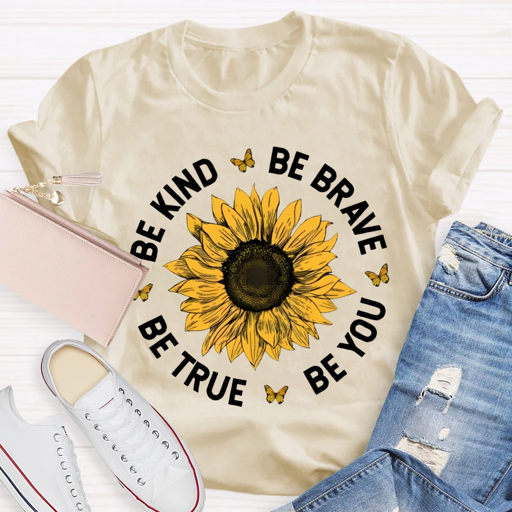 Be Kind Be Brave Be True Be You T-shirt