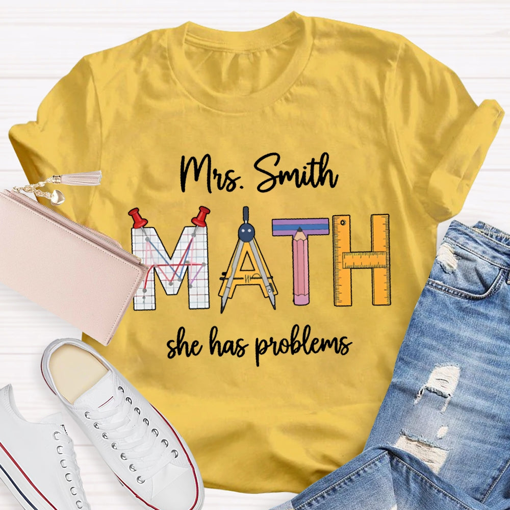 Personalized Name Math Teacher She Has Problems T-shirt