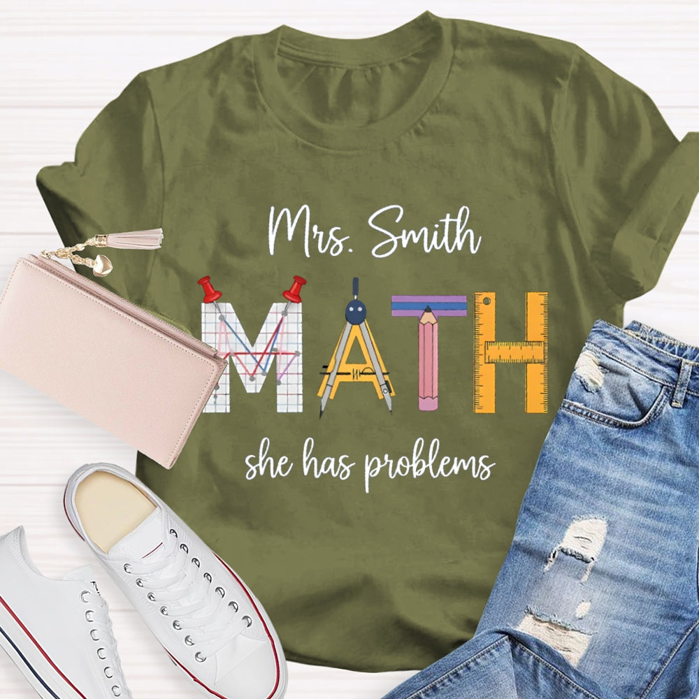 Personalized Name Math Teacher She Has Problems T-shirt