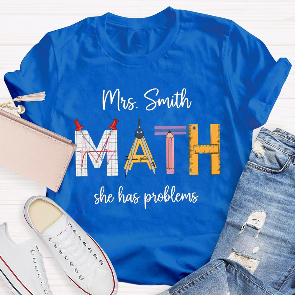 Personalized Name Math Teacher She Has Problems T-shirt