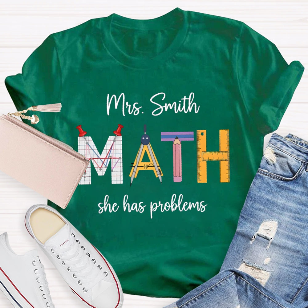 Personalized Name Math Teacher She Has Problems T-shirt