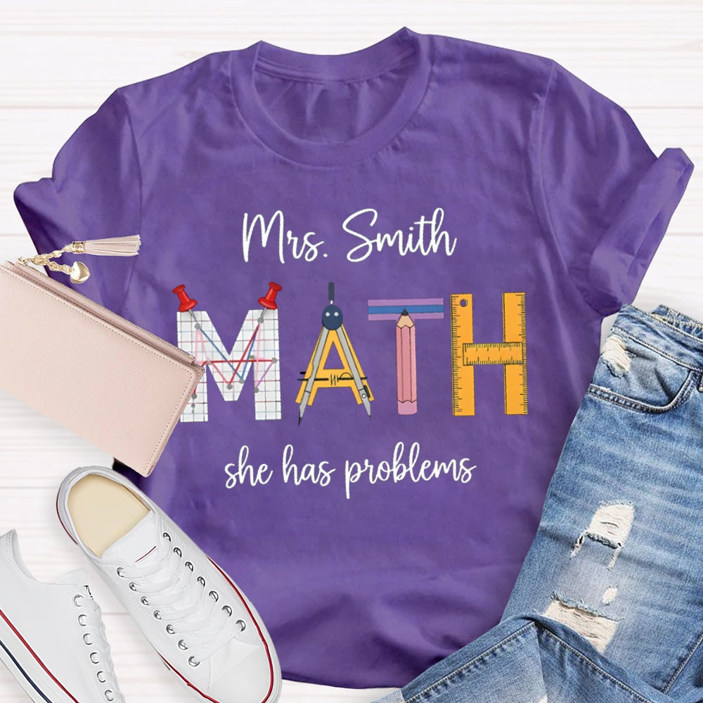 Personalized Name Math Teacher She Has Problems T-shirt